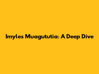 Imyles Muagututia: A Deep Dive