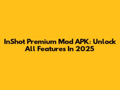 InShot Premium Mod APK: Unlock All Features In 2025