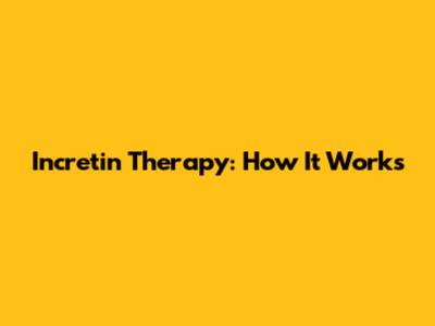 Incretin Therapy: How It Works
