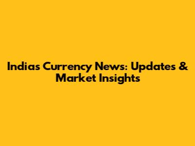 India's Currency News: Updates & Market Insights