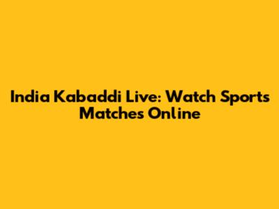 India Kabaddi Live: Watch Sports Matches Online