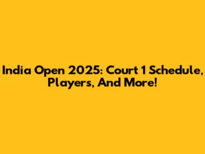 India Open 2025: Court 1 Schedule, Players, And More!