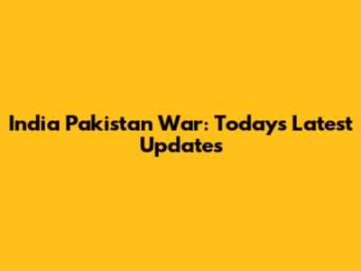 India Pakistan War: Today's Latest Updates