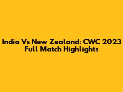 India Vs New Zealand: CWC 2023 Full Match Highlights