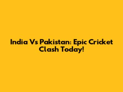 India Vs Pakistan: Epic Cricket Clash Today!