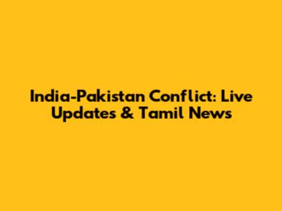 India-Pakistan Conflict: Live Updates & Tamil News