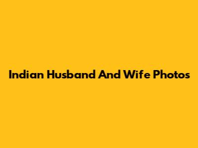 Indian Husband And Wife Photos