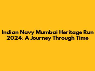 Indian Navy Mumbai Heritage Run 2024: A Journey Through Time