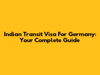 Indian Transit Visa For Germany: Your Complete Guide