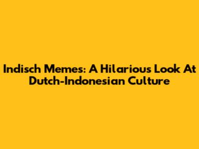 Indisch Memes: A Hilarious Look At Dutch-Indonesian Culture