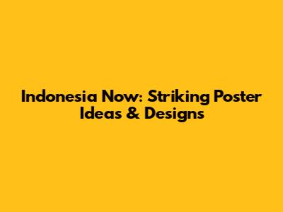 Indonesia Now: Striking Poster Ideas & Designs