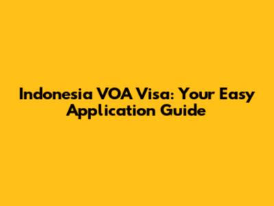 Indonesia VOA Visa: Your Easy Application Guide