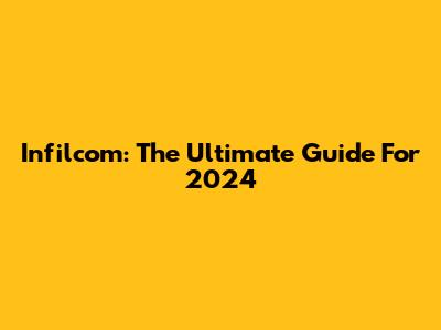 Infilcom: The Ultimate Guide For 2024