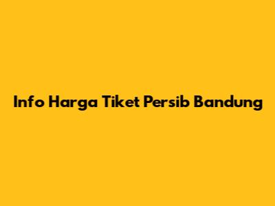 Info Harga Tiket Persib Bandung