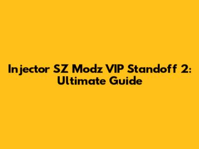 Injector SZ Modz VIP Standoff 2: Ultimate Guide