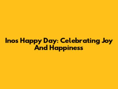 Ino's Happy Day: Celebrating Joy And Happiness