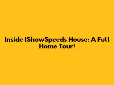 Inside IShowSpeed's House: A Full Home Tour!
