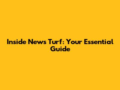 Inside News Turf: Your Essential Guide
