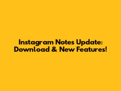 Instagram Notes Update: Download & New Features!