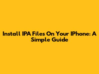 Install IPA Files On Your IPhone: A Simple Guide