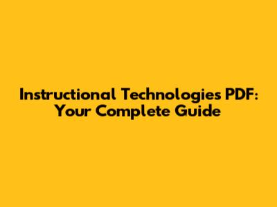 Instructional Technologies PDF: Your Complete Guide
