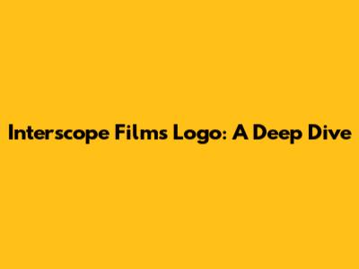 Interscope Films Logo: A Deep Dive