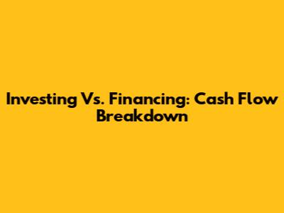Investing Vs. Financing: Cash Flow Breakdown