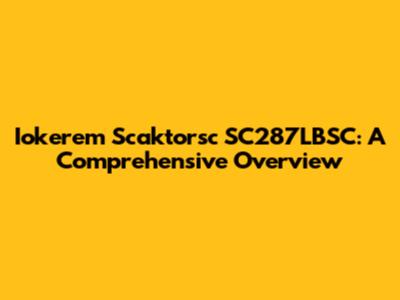 Iokerem Scaktorsc SC287LBSC: A Comprehensive Overview