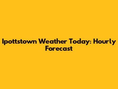 Ipottstown Weather Today: Hourly Forecast