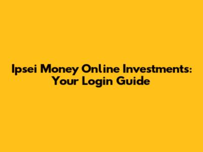 Ipsei Money Online Investments: Your Login Guide