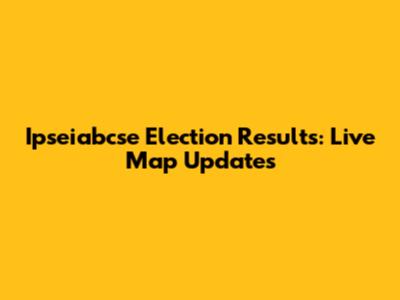 Ipseiabcse Election Results: Live Map Updates