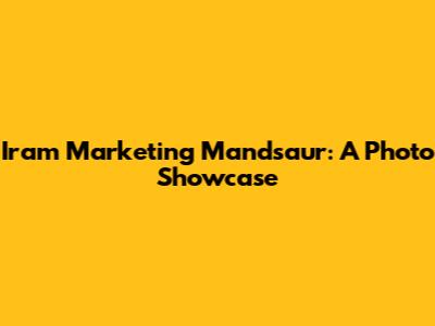 Iram Marketing Mandsaur: A Photo Showcase