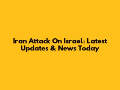 Iran Attack On Israel: Latest Updates & News Today