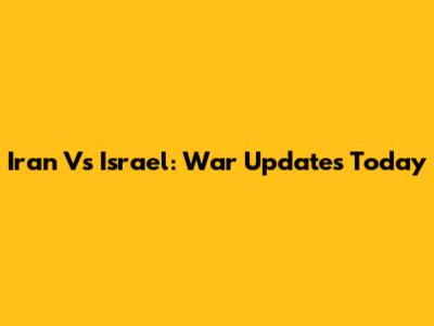 Iran Vs Israel: War Updates Today