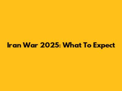 Iran War 2025: What To Expect