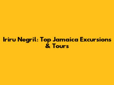 Iriru Negril: Top Jamaica Excursions & Tours