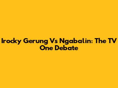 Irocky Gerung Vs Ngabalin: The TV One Debate