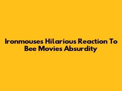 Ironmouse's Hilarious Reaction To Bee Movie's Absurdity