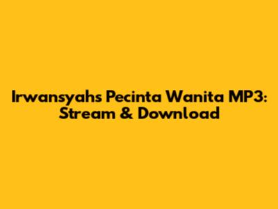 Irwansyah's 'Pecinta Wanita' MP3: Stream & Download