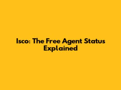 Isco: The Free Agent Status Explained