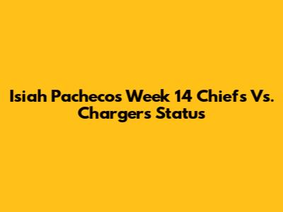 Isiah Pacheco's Week 14 Chiefs Vs. Chargers Status