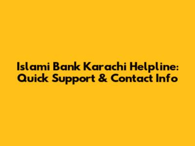 Islami Bank Karachi Helpline: Quick Support & Contact Info