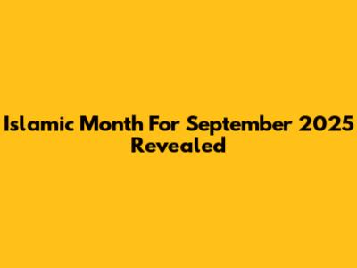 Islamic Month For September 2025 Revealed