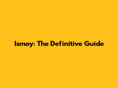 Ismoy: The Definitive Guide