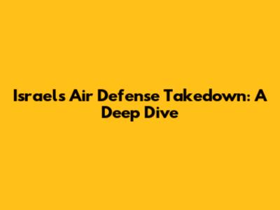 Israel's Air Defense Takedown: A Deep Dive