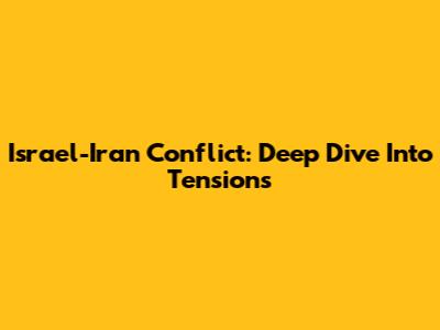 Israel-Iran Conflict: Deep Dive Into Tensions