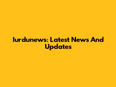 Iurdunews: Latest News And Updates