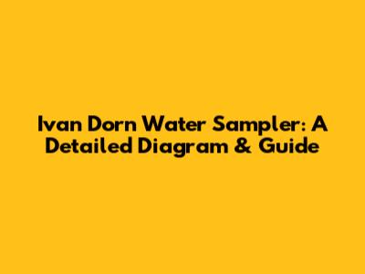 Ivan Dorn Water Sampler: A Detailed Diagram & Guide