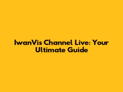 IwanVis Channel Live: Your Ultimate Guide