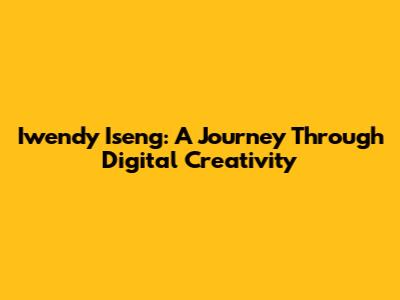Iwendy Iseng: A Journey Through Digital Creativity